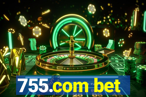 755.com bet